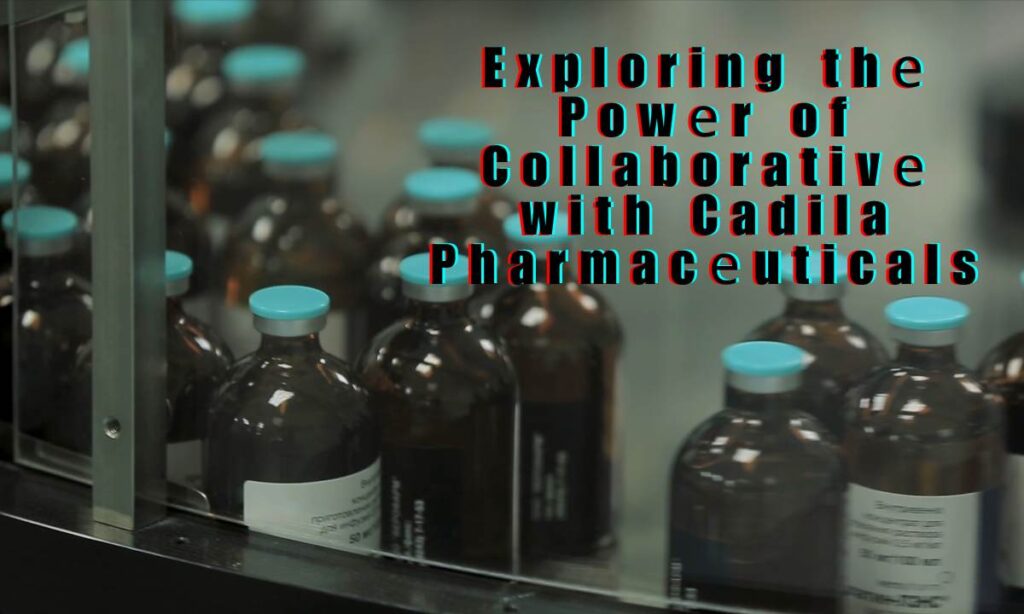 Collaborativе with Cadila Pharmacеuticals