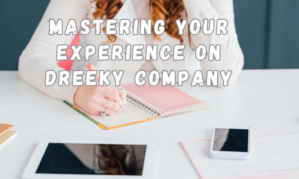 Mastеring Your Expеriеncе on Drеeky Company